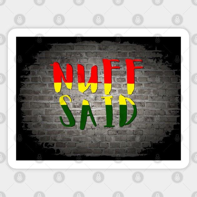 NUFF SAID Sticker by Tony Cisse Art Originals